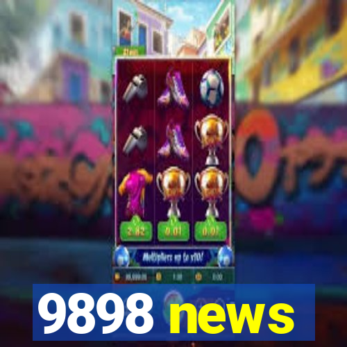 9898 news